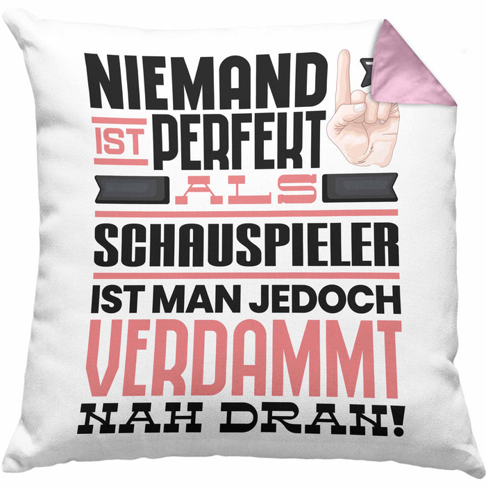 Schauspieler Geschenk Kissen mit Füllung 40x40 Lustige Geschenkidee für Schauspieler Geburtstag Niemand Ist Perfekt Aber Als Schauspieler Ist Man Nah Dran (Grau) Rosa Trendation