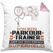 Parkour-Trainer Geschenk Kissen mit Füllung 40x40 Ich Bin Parkour-Trainer Aber Sag Doch Einfach Superheld Lustige Geschenkdiee für Parkour-Trainer (Grau) Rosa Trendation