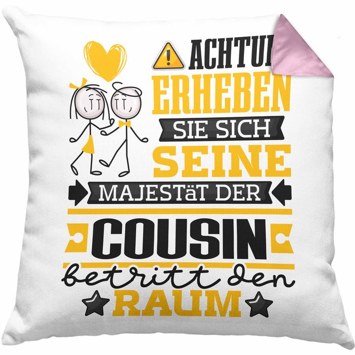 Cousin Geschenk Kissen mit Füllung 40x40 Lustiger Spruch Erheben Sie Sich Der Cousin Betritt den Raum (Grau) Rosa Trendation