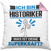 Historiker Kissen mit Füllung 40x40 Geschenk für Historiker Geburtstag Lustiger Spruch Was Ist Deine Superkraft (Grau) Rosa Trendation