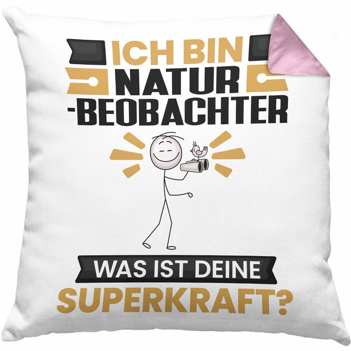 Naturbeobachter Kissen mit Füllung 40x40 Geschenk für Naturbeobachter Geburtstag Lustiger Spruch Was Ist Deine Superkraft (Grau) Rosa Trendation