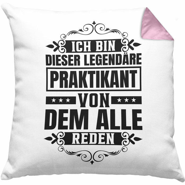 Praktikant Kissen mit Füllung 40x40 Geschenk Lustiger Spruch Ich Bin Dieser Eine Legendäre Praktikant Von Dem Alle Reden (Grau) Rosa Trendation