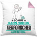 Tierforscher Geschenk Kissen mit Füllung 40x40 So Gut Kann Nur Ein Tierforscher Aussehen Geschenkidee (Grau) Rosa Trendation