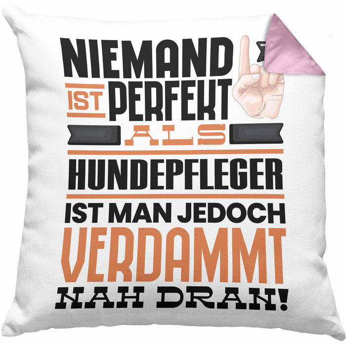 Hundepfleger Geschenk Kissen mit Füllung 40x40 Lustige Geschenkidee für Hundepfleger Geburtstag Niemand Ist Perfekt Aber Als Hundepfleger Ist Man Nah Dran (Grau) Rosa Trendation