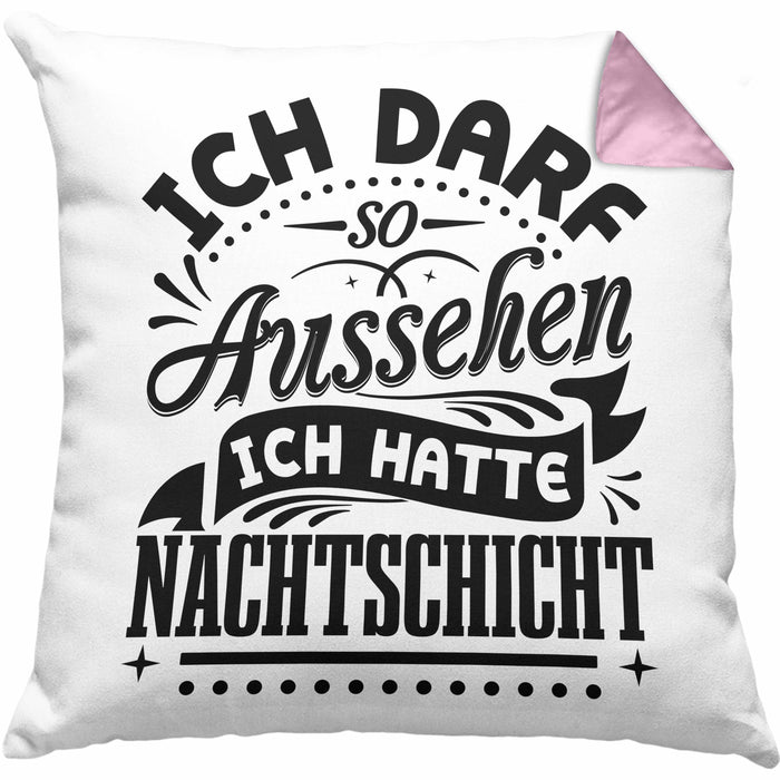 Nachtschicht Kissen mit Füllung 40x40 Geschenk Nachtschichten Ich Darf So Aussehen Geschenkidee (Grau) Rosa Trendation