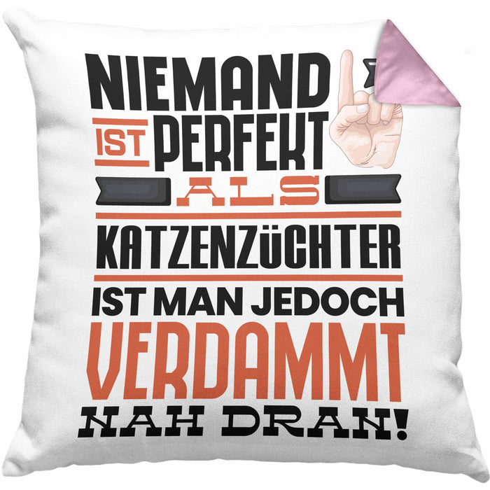 Katzenzüchter Geschenk Kissen mit Füllung 40x40 Lustige Geschenkidee für Katzenzüchter Geburtstag Niemand Ist Perfekt Aber Als Katzenzüchter Ist Man Nah Dran (Grau) Rosa Trendation