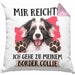 Border Collies Besitzer Kissen mit Füllung 40x40 Geschenk Lustiger Spruch Geschenkidee Mir Reichts Ich Geh Zu Meinem Border Collies (Grau) Rosa Trendation