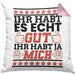 Lustiger Spruch Kissen mit Füllung 40x40 Ihr Habt Es Gut Ihr Habt Ja Mich Geschenk Humor Witz (Grau) Rosa Trendation