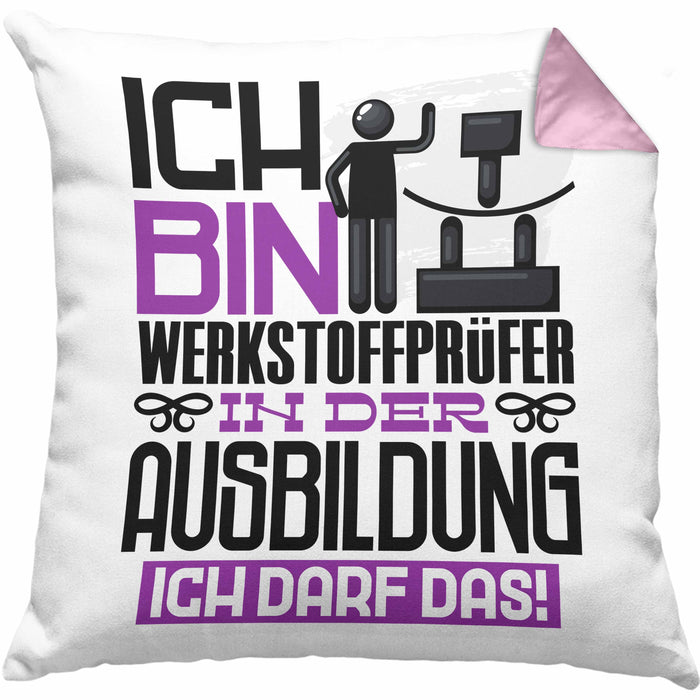 Werkstoffprüfer Ausbildung Kissen mit Füllung 40x40 Geschenk Ich Bin Werkstoffprüfer In Der Ausbildung Ich Darf Das Geschenkidee Spruch (Grau) Rosa Trendation
