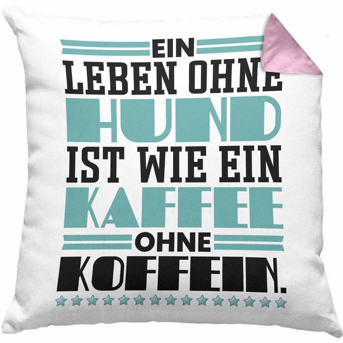 Hundebesitzer Kissen mit Füllung 40x40 Geschenk Leben Ohne Hund Wie Kaffee Ohne Koffein Geschenkidee Hunde Mama Frauchen Herrchen (Grau) Rosa Trendation