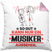 Musiker Geschenk Kissen mit Füllung 40x40 So Gut Kann Nur Ein Musiker Aussehen Geschenkidee (Grau) Rosa Trendation