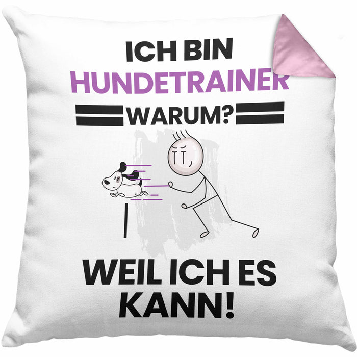 Hundetrainer Geschenk Kissen mit Füllung 40x40 Lustiger Spruch Ich Bin Hundetrainer Warum Weil Ich Es Kann Geschenkidee Bester Hundetrainer Geburtstag (Grau) Rosa Trendation