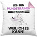 Hundetrainer Geschenk Kissen mit Füllung 40x40 Lustiger Spruch Ich Bin Hundetrainer Warum Weil Ich Es Kann Geschenkidee Bester Hundetrainer Geburtstag (Grau) Rosa Trendation