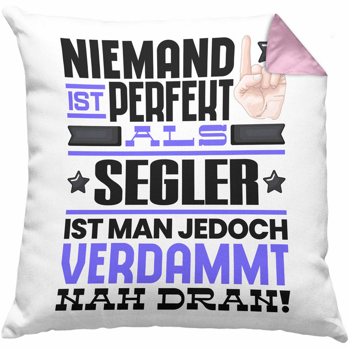 Segler Geschenk Kissen mit Füllung 40x40 Lustige Geschenkidee für Segler Geburtstag Niemand Ist Perfekt Aber Als Segler Ist Man Nah Dran (Grau) Rosa Trendation