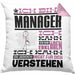 Manager Geschenk Kissen mit Füllung 40x40 Geschenkidee für Manager Geburtstag Lustiger Spruch Ich Bin Manager Ich Kann Es Dir Erklären Aber Nicht Für Dich Verstehen (Grau) Rosa Trendation