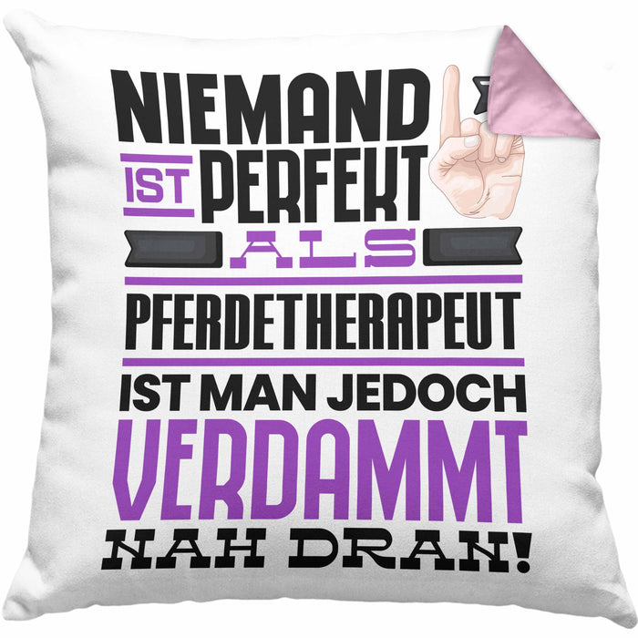 Pferdetherapeut Geschenk Kissen mit Füllung 40x40 Lustige Geschenkidee für Pferdetherapeut Geburtstag Niemand Ist Perfekt Aber Als Pferdetherapeut Ist Man Nah Dran (Grau) Rosa Trendation