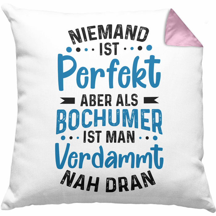 Bochum Kissen mit Füllung 40x40 Geschenk Bochumer Geschenkidee Niemand Ist Perfekt Aber Als Bochumer (Grau) Rosa Trendation