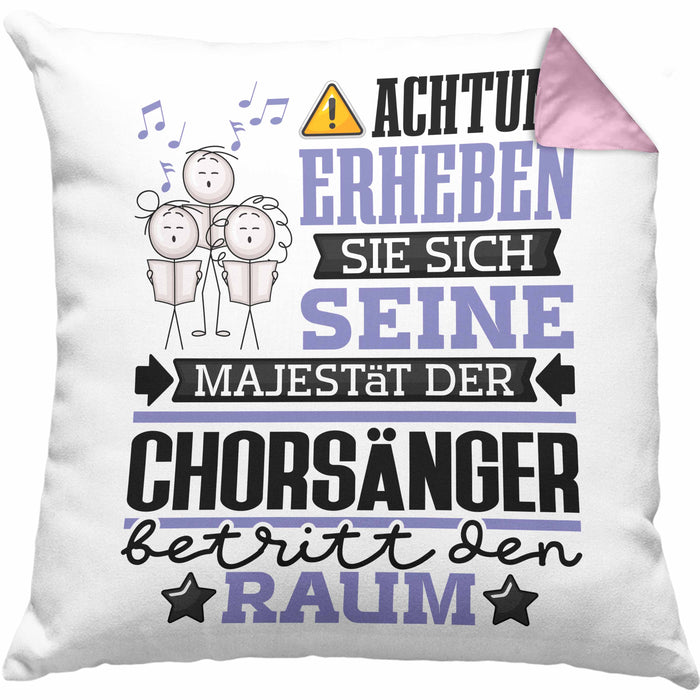 Chorsänger Geschenk Kissen mit Füllung 40x40 Lustiger Spruch Erheben Sie Sich Der Chorsänger Betritt den Raum (Grau) Rosa Trendation
