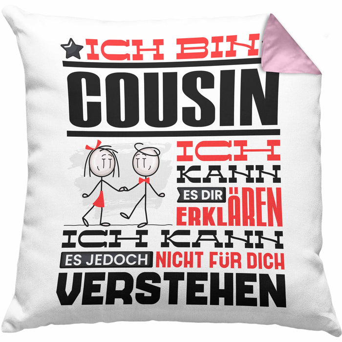 Cousin Geschenk Kaffee-Kissen mit Füllung 40x40 Geschenkidee für Cousin Ich Bin Cousin Ich Kann Es Dir Erklären Jedoch Nicht Für Dich Verstehen Spruch Lustig (Grau) Rosa Trendation