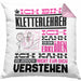 Kletterlehrer Geschenk Kaffee-Kissen mit Füllung 40x40 Geschenkidee für Kletterlehrer Ich Bin Kletterlehrer Ich Kann Es Dir Erklären Jedoch Nicht Für Dich Verstehen Spruch Lustig (Grau) Rosa Trendation