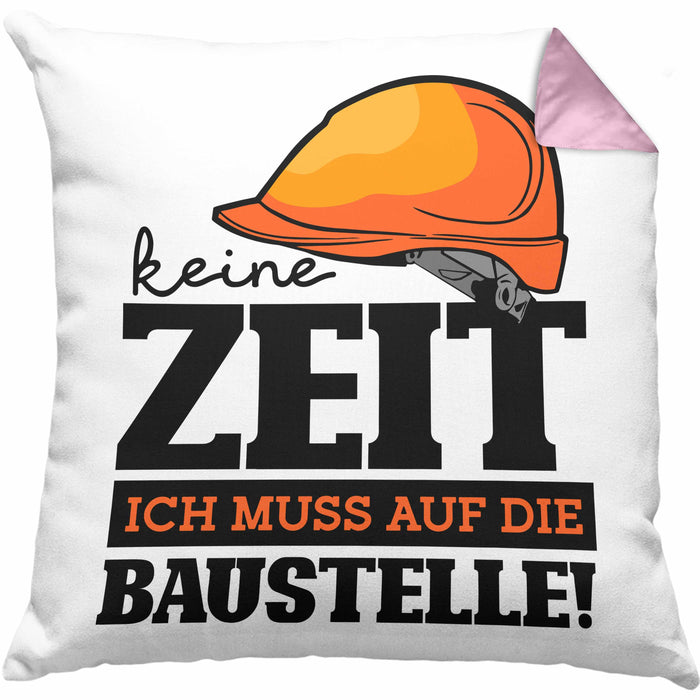 Baustelle Kissen mit Füllung 40x40 Geschenkidee Baustellenfans Keine Zeit Ich Muss Auf Die Baustelle (Grau) Rosa Trendation