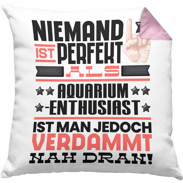 Aquarium-Enthusiast Geschenk Kissen mit Füllung 40x40 Lustige Geschenkidee für Aquarium-Enthusiast Geburtstag Niemand Ist Perfekt Aber Als Aquarium-Enthusiast Ist Man Nah Dran (Grau) Rosa Trendation