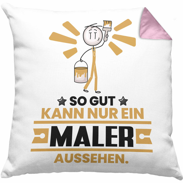 Maler Geschenk Kissen mit Füllung 40x40 So Gut Kann Nur Ein Maler Aussehen Geschenkidee (Grau) Rosa Trendation