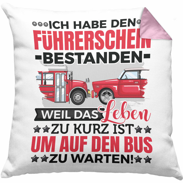 Führerschein Bestanden Geschenk Kissen mit Füllung 40x40 Bestandener Führerschein Weil Das Leben Zu Kurz Ist Um Auf Den Bus Zu Warten Fahrschule (Grau) Rosa Trendation