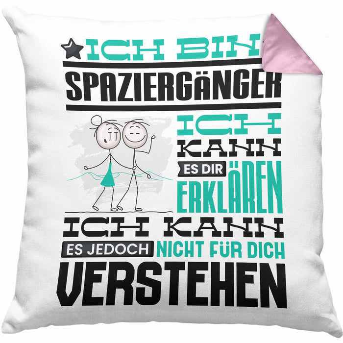 Spaziergänger Geschenk Kaffee-Kissen mit Füllung 40x40 Geschenkidee für Spaziergänger Ich Bin Spaziergänger Ich Kann Es Dir Erklären Jedoch Nicht Für Dich Verstehen Spruch Lustig (Grau) Rosa Trendation