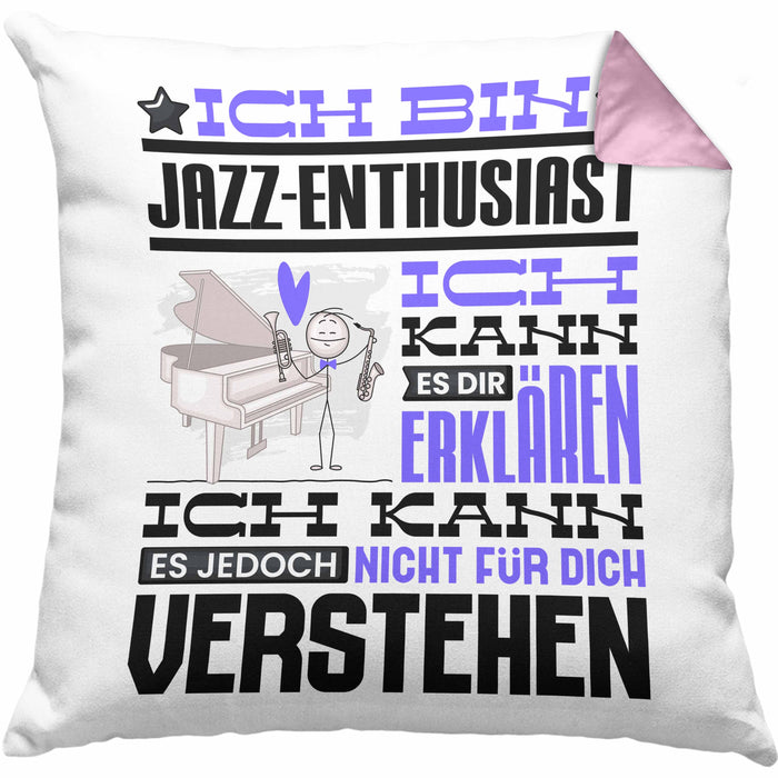 Jazz-Enthusiast Geschenk Kissen mit Füllung 40x40 Lustige Geschenkdiee für einen Jazz-Enthusiast Geburtstag Ich Bin Jazz-Enthusiast Ich Kann Es Dir Erklären Aber Nicht Für Dich Verstehen (Grau) Rosa Trendation