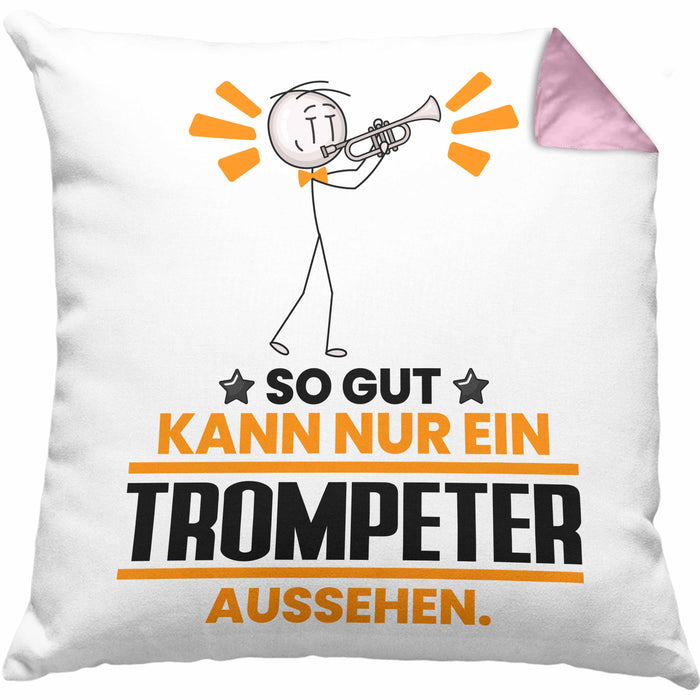 Trompeter Geschenk Kissen mit Füllung 40x40 So Gut Kann Nur Ein Trompeter Aussehen Geschenkidee (Grau) Rosa Trendation