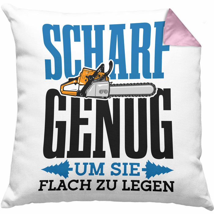 Kissen mit Füllung 40x40 für Waldarbeiter Holzspäne "Scharf Genug Um Sie Alle Flach Zu Legen" (Grau) Rosa Trendation