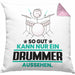 Drummer Geschenk Kissen mit Füllung 40x40 So Gut Kann Nur Ein Drummer Aussehen Geschenkidee (Grau) Rosa Trendation
