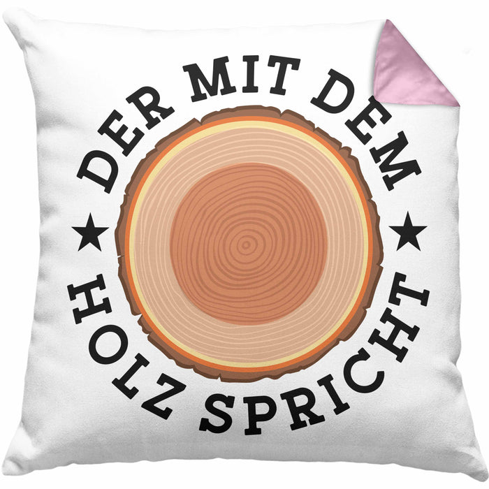 Der Mit Dem Holz Spricht Kissen mit Füllung 40x40 Geschenk Holzarbeiter Geschenkidee Schreiner (Grau) Rosa Trendation