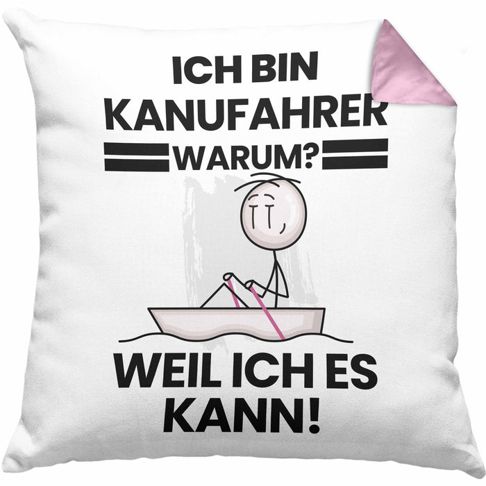 Kanufahrer Geschenk Kissen mit Füllung 40x40 Lustiger Spruch Ich Bin Kanufahrer Warum Weil Ich Es Kann Geschenkidee Bester Kanufahrer Geburtstag (Grau) Rosa Trendation