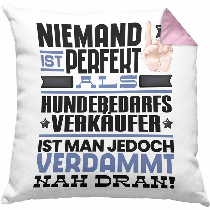 Hundebedarfsverkäufer Geschenk Kissen mit Füllung 40x40 Lustige Geschenkidee für Hundebedarfsverkäufer Geburtstag Niemand Ist Perfekt Aber Als Hundebedarfsverkäufer Ist Man Nah Dran (Grau) Rosa Trendation