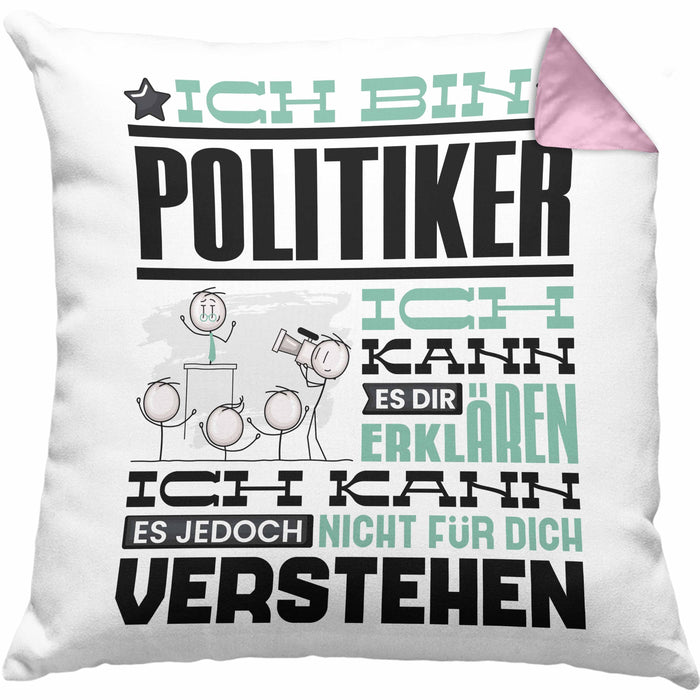 Politiker Geschenk Kaffee-Kissen mit Füllung 40x40 Geschenkidee für Politiker Ich Bin Politiker Ich Kann Es Dir Erklären Jedoch Nicht Für Dich Verstehen Spruch Lustig (Grau) Rosa Trendation