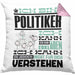 Politiker Geschenk Kaffee-Kissen mit Füllung 40x40 Geschenkidee für Politiker Ich Bin Politiker Ich Kann Es Dir Erklären Jedoch Nicht Für Dich Verstehen Spruch Lustig (Grau) Rosa Trendation