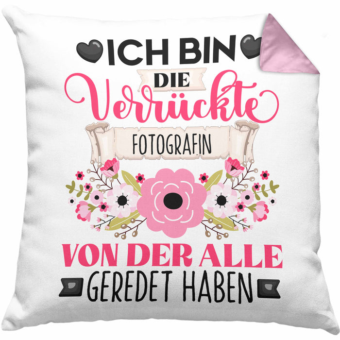 Photografin Kissen mit Füllung 40x40 Geschenk Lustiger Spruch Geschenkidee Ich Bin Die Verrückte Photografin Von Der Alle Geredet Haben (Grau) Rosa Trendation