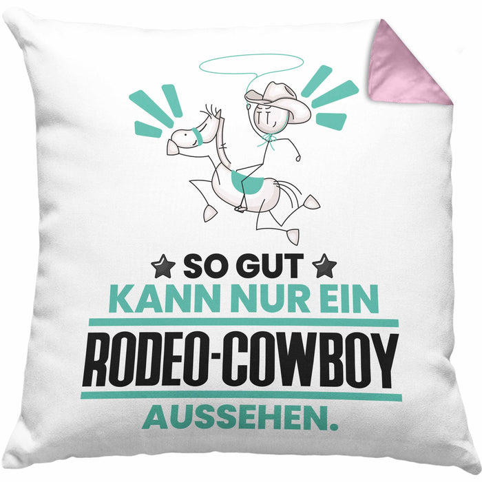 Rodeo-Cowboy Geschenk Kissen mit Füllung 40x40 So Gut Kann Nur Ein Rodeo-Cowboy Aussehen Geschenkidee (Grau) Rosa Trendation