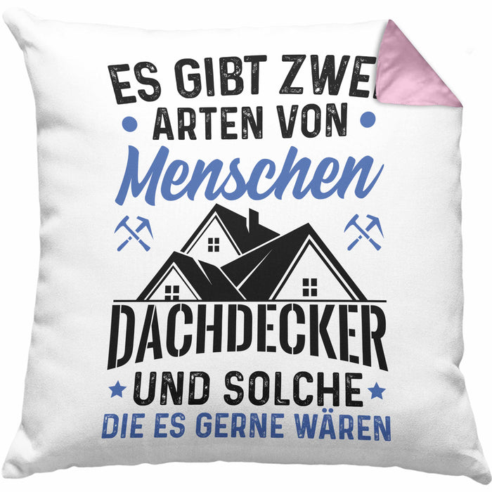 Dachdecker Geschenk Kissen mit Füllung 40x40 Geschenkidee Spruch Männer Es Gibt 2 Arten von Menschen (Grau) Rosa Trendation