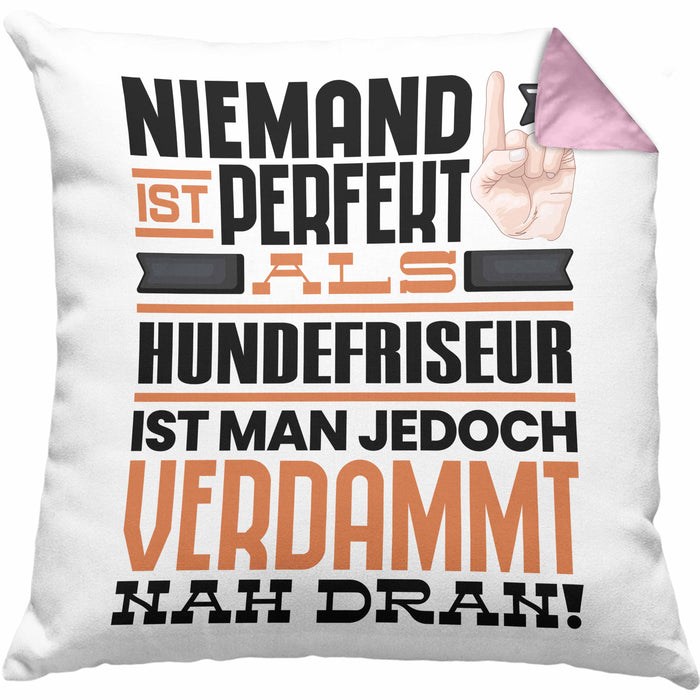 Hundefriseur Geschenk Kissen mit Füllung 40x40 Lustige Geschenkidee für Hundefriseur Geburtstag Niemand Ist Perfekt Aber Als Hundefriseur Ist Man Nah Dran (Grau) Rosa Trendation