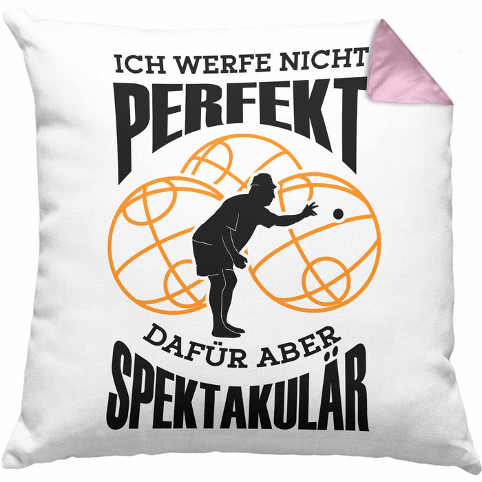 Boule Kissen mit Füllung 40x40 Geschenk Boule-Spieler Geschenkidee Spruch Ich Werfe Nicht toll Spektakulär (Grau) Rosa Trendation