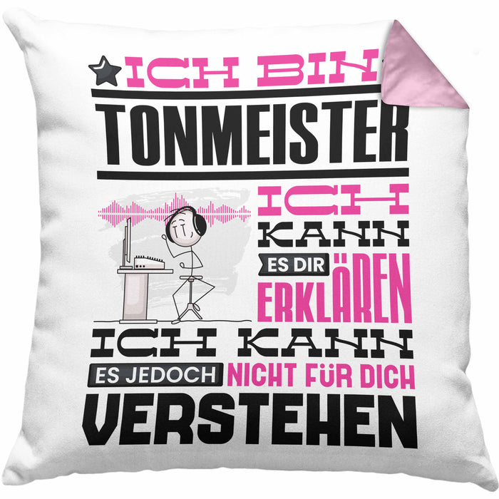 Tonmeister Geschenk Kissen mit Füllung 40x40 Lustige Geschenkdiee für einen Tonmeister Geburtstag Ich Bin Tonmeister Ich Kann Es Dir Erklären Aber Nicht Für Dich Verstehen (Grau) Rosa Trendation