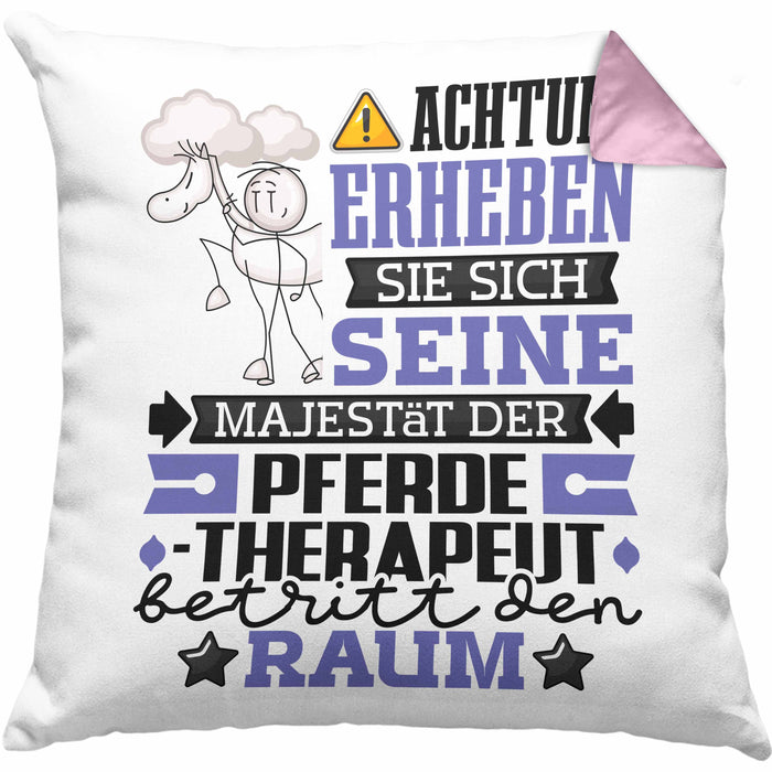 Pferdetherapeut Geschenk Kissen mit Füllung 40x40 Lustiger Spruch Erheben Sie Sich Der Pferdetherapeut Betritt den Raum (Grau) Rosa Trendation