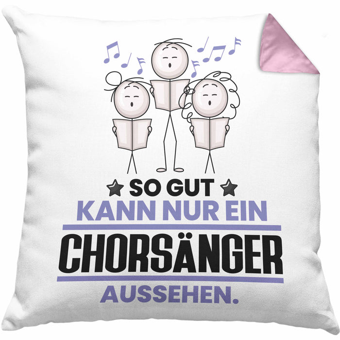 Chorsänger Geschenk Kissen mit Füllung 40x40 So Gut Kann Nur Ein Chorsänger Aussehen Geschenkidee (Grau) Rosa Trendation