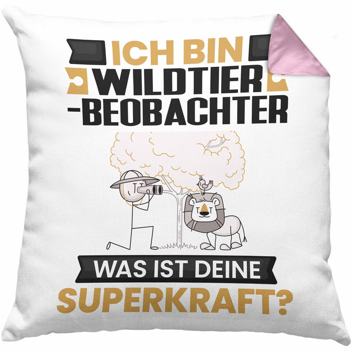 Wildtierbeobachter Kissen mit Füllung 40x40 Geschenk für Wildtierbeobachter Geburtstag Lustiger Spruch Was Ist Deine Superkraft (Grau) Rosa Trendation