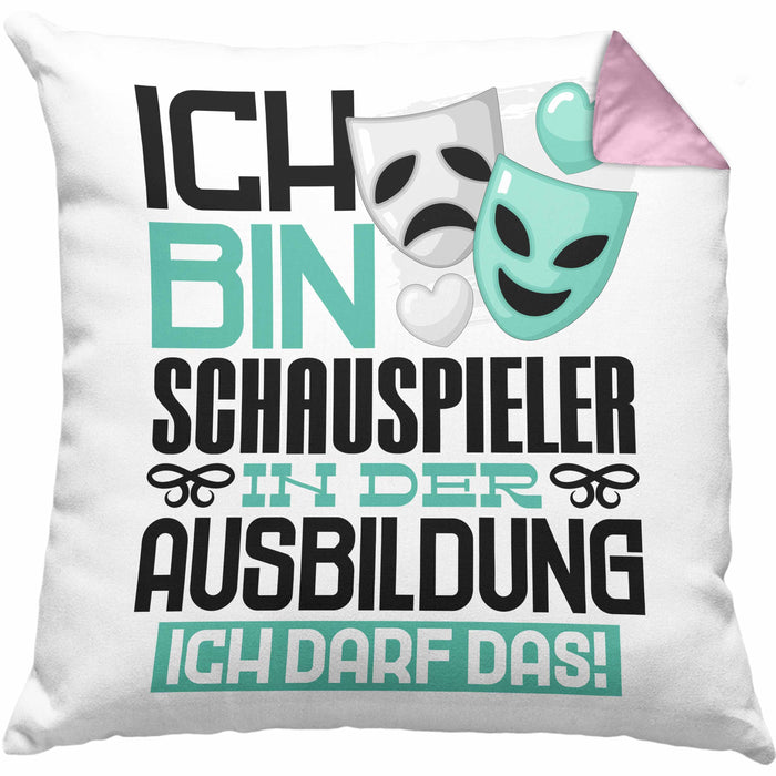 Schauspieler Ausbildung Kissen mit Füllung 40x40 Geschenk Ich Bin Schauspieler In Der Ausbildung Ich Darf Das Geschenkidee Spruch (Grau) Rosa Trendation