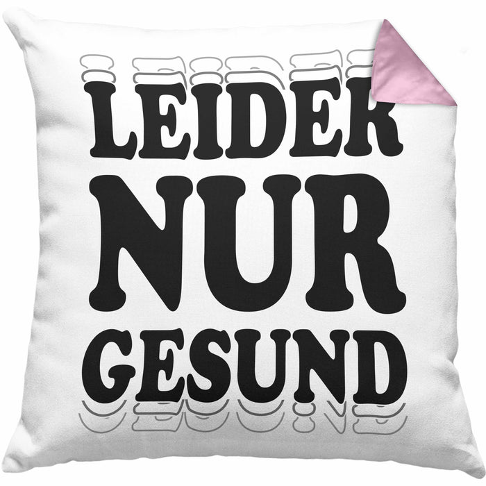 Ironie Kissen mit Füllung 40x40 Geschenk Spruch Gesunde Menschen Leider Nur Gesund Zyniker (Grau) Rosa Trendation