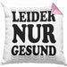Ironie Kissen mit Füllung 40x40 Geschenk Spruch Gesunde Menschen Leider Nur Gesund Zyniker (Grau) Rosa Trendation